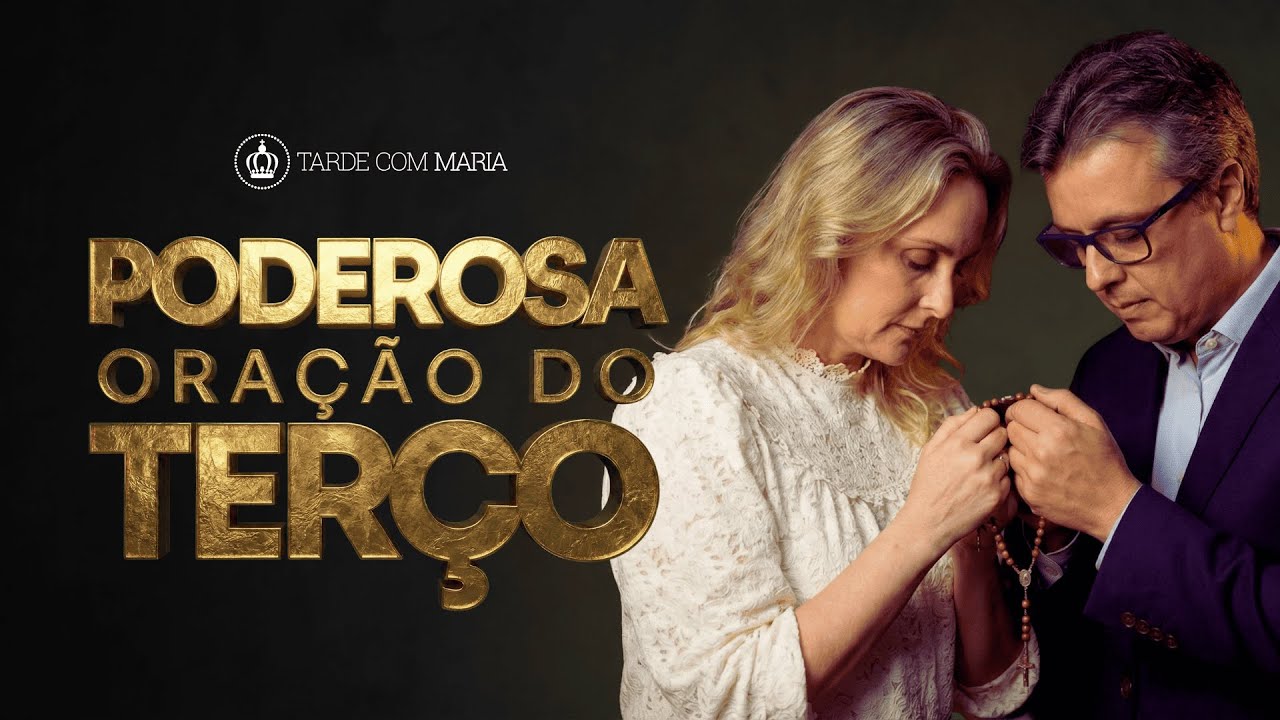 Poderosa Oração do Terço | Tarde Com Maria