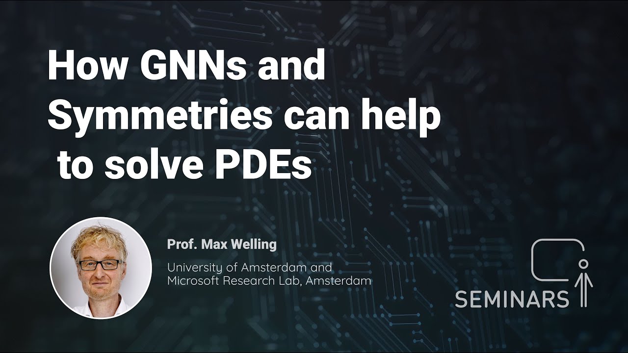 How GNNs and Symmetries can help to solve PDEs - Max Welling