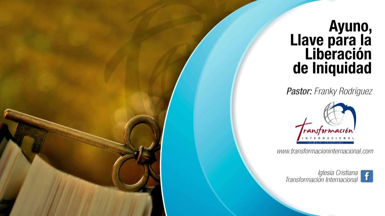 Tema #37. Iniquidad. Ayuno, Llave para la Liberación de Iniquidad - Pastor Franky Rodríguez