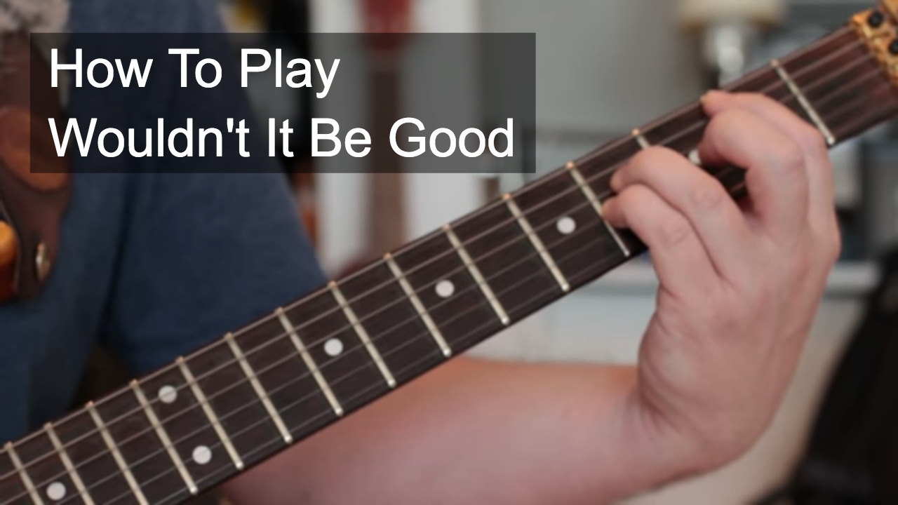 «Will'dn't It Be Good», Ник Кершоу — урок игры на гитаре