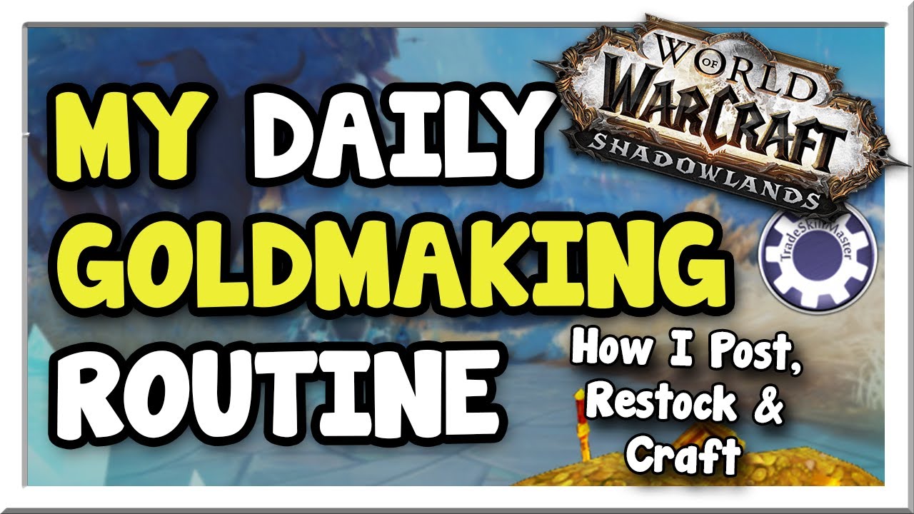 My Goldmaking Daily Routine! | How I Post, Restock & Craft 9.2 | Shadowlands | WoW Gold Making Guide