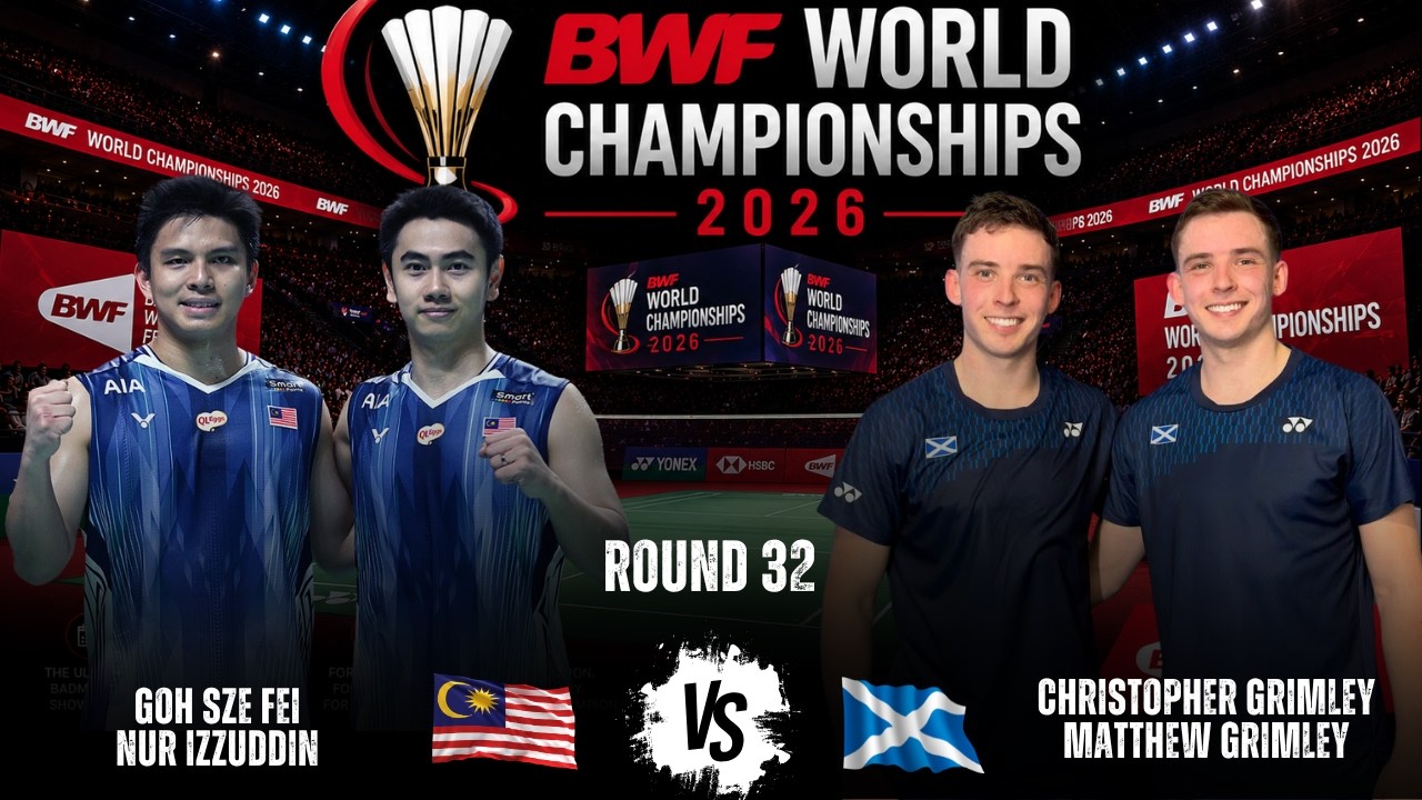 GOH Sze Fei/Nur IZZUDDIN (MAS) vs Grimley/Grimley (SCO) | World Championships 2026 Badminton