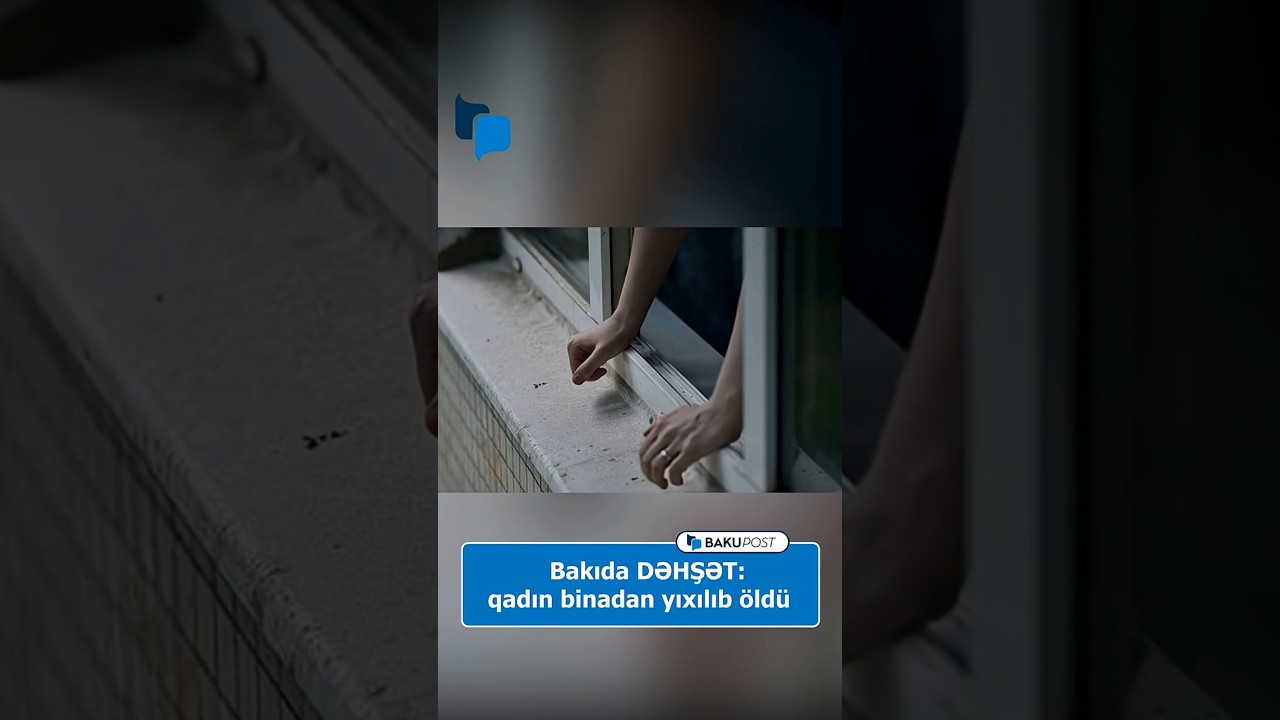 4-c&uuml; mərtəbədən yıxılan qadın &ouml;ld&uuml;