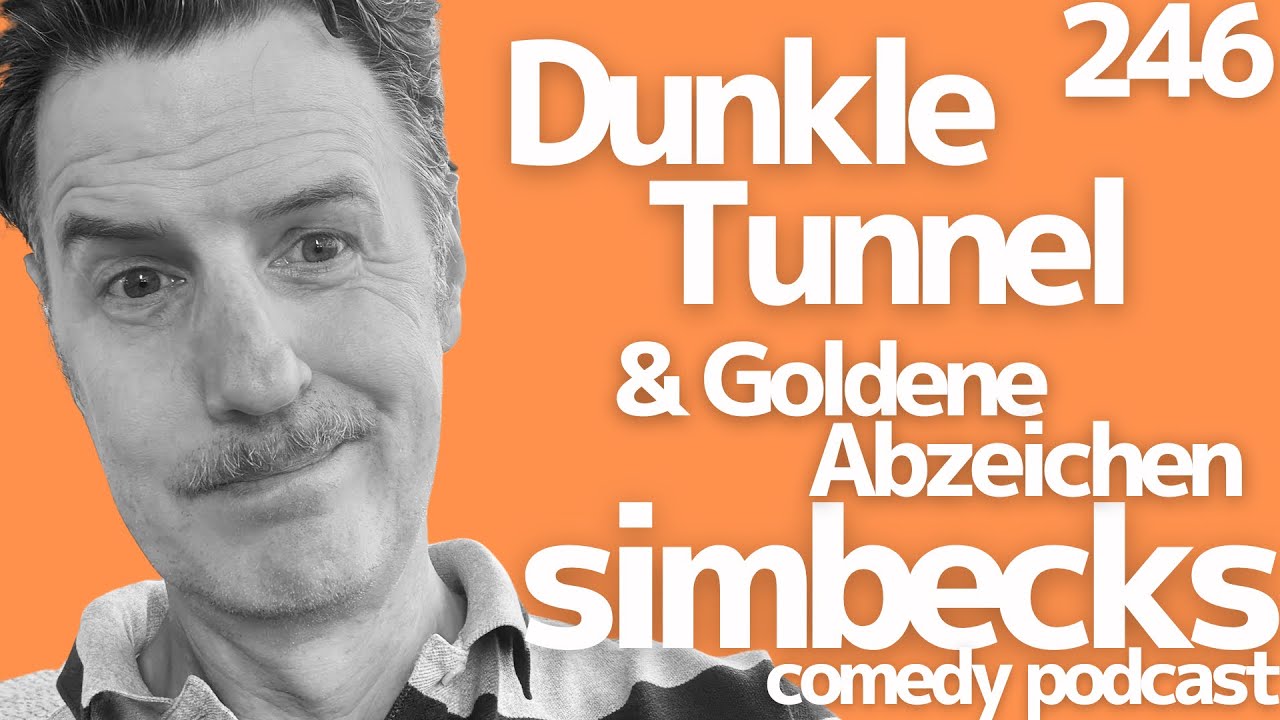 (246) Florian Simbecks Comedy Podcast - Dunkle Tunnel und Goldene Abzeichen