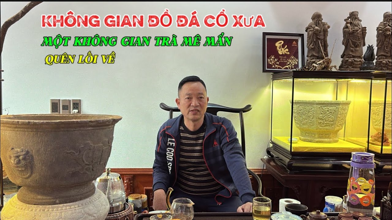KHÔNG GIAN ĐỒ ĐÁ CỔ . Một không gian Trà của anh Hùng Inox làm đắm say lòng người | Quảng Tùng