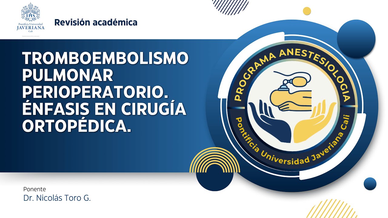 Tromboembolismo Pulmonar Perioperatorio. Énfasis en cirugía ortopédica.