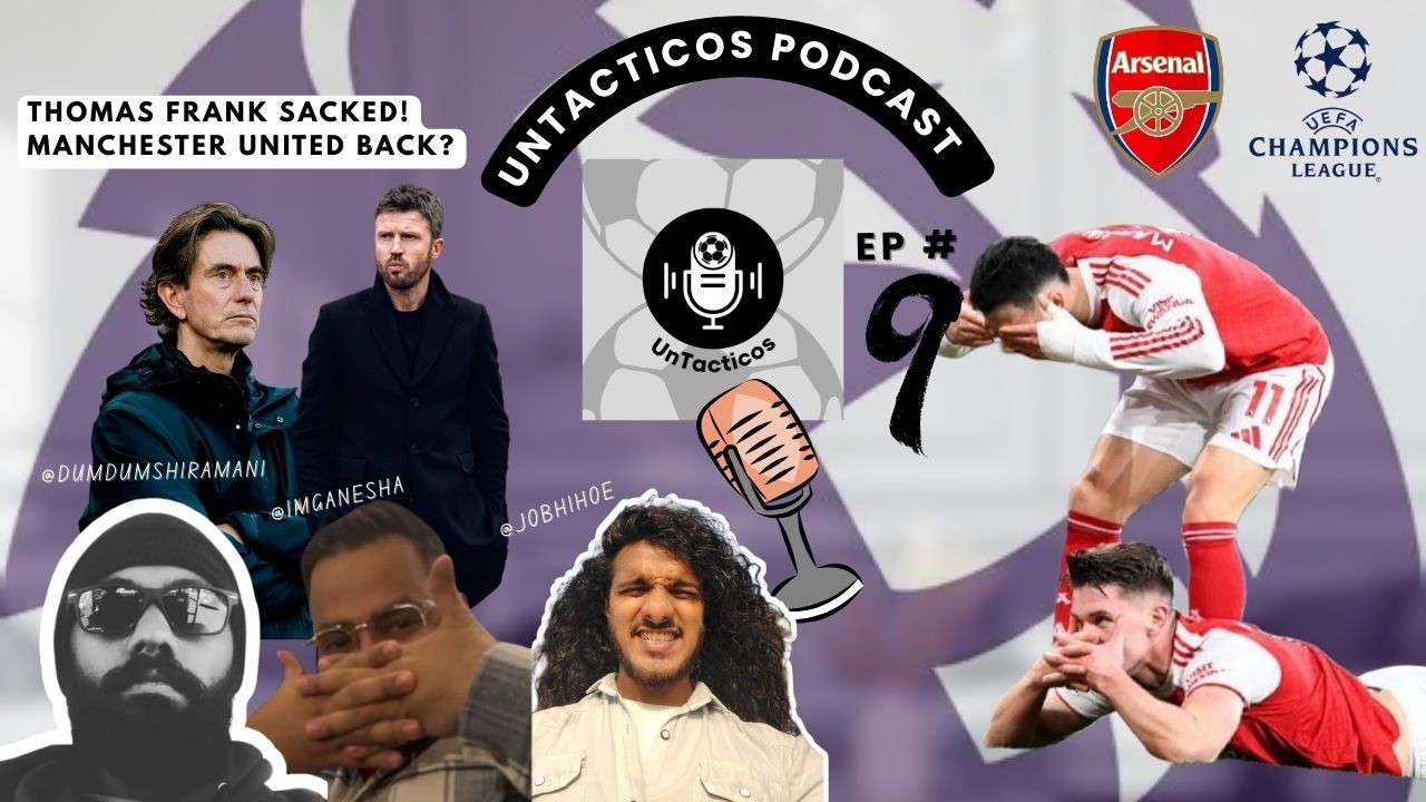 UnTacticos – Pod 9 | Arsenal vs Brentford | Thomas Frank sacked | Premier League - Top 4 Race