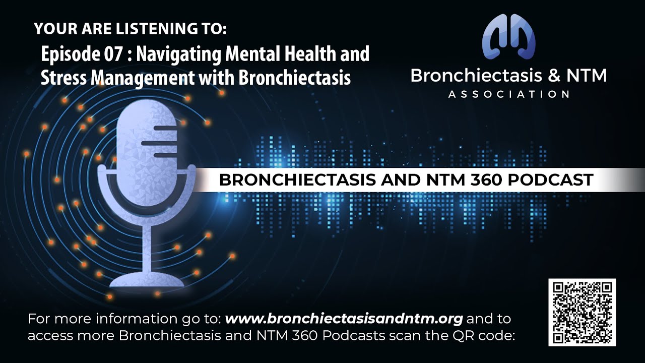 Episode 07 : Navigating Mental Health and Stress Management with Bronchiectasis