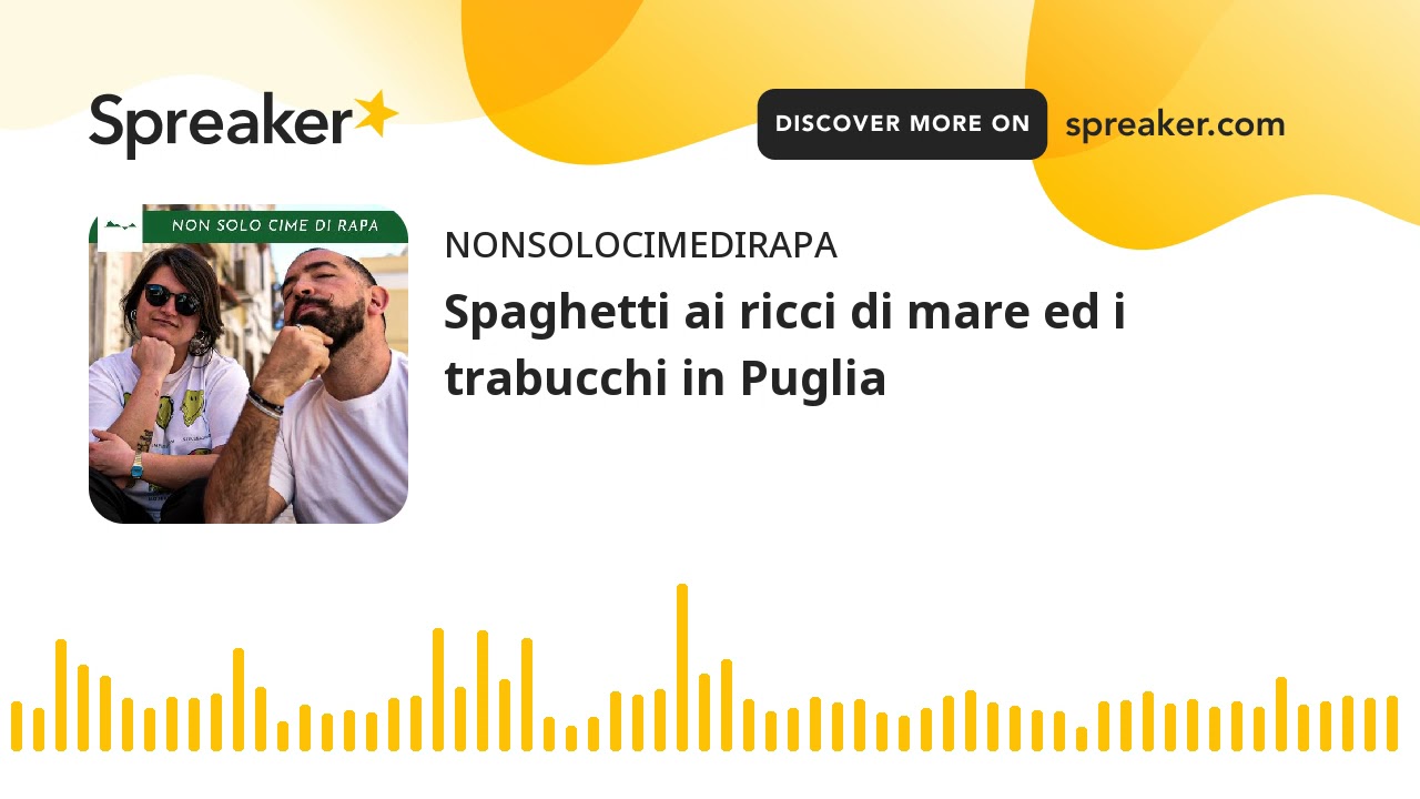 Spaghetti ai ricci di mare ed i trabucchi in Puglia (parte 2 di 2, creato con Spreaker)