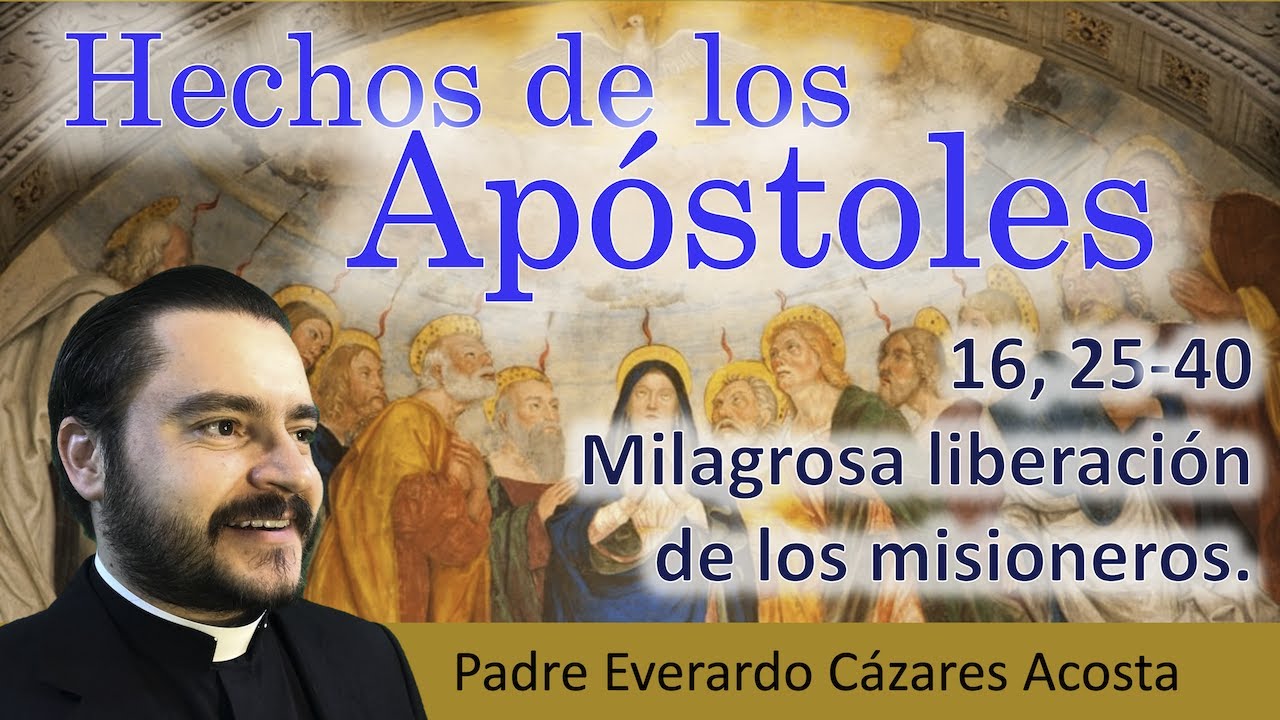 Hch 16, 25-40 Milagrosa liberación de los misioneros