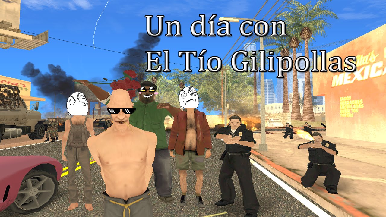 GTA San Andreas - Un día con el Tío Gilipollas