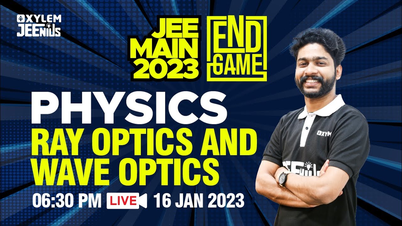 JEE MAIN 2023 - Ray Optics and Wave Optics | Physics | Full Revision | Xylem JEEnius