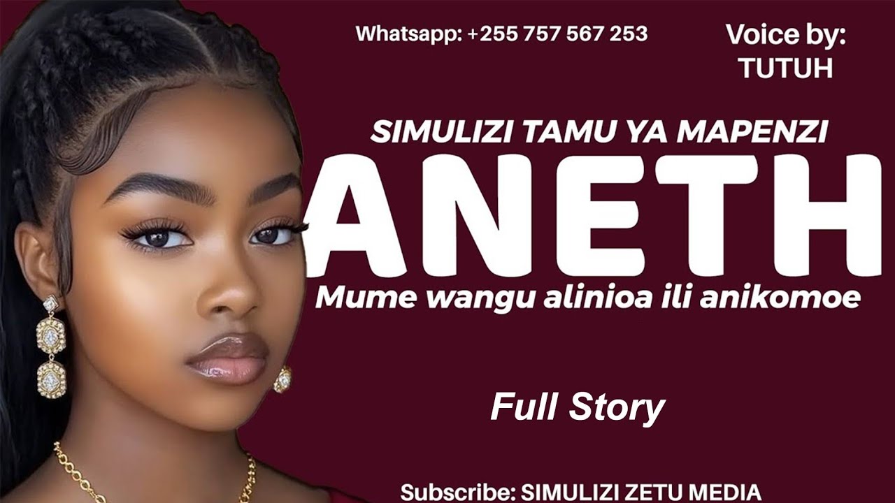 ANETH - [Full Story] Simulizi nzuri ya mapenzi