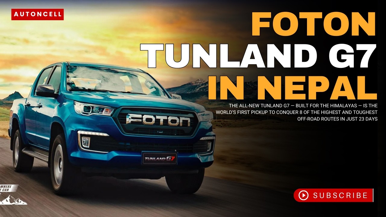 Foton Tunland G7 Pickup Truck Now in Nepal | Built for the Himalayas