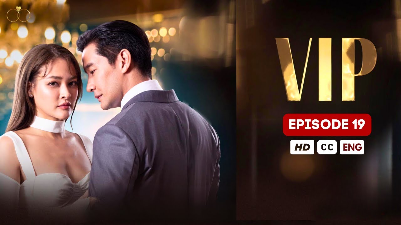 VIP Episode 19 (ENG SUB) | Thai Drama