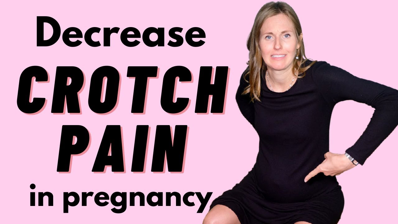 How to decrease crotch pain in pregnancy