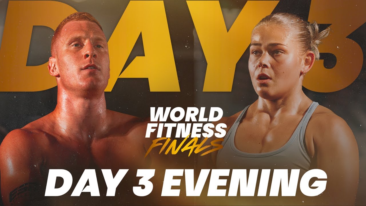 World Fitness Finals - DAY 3 EVENING