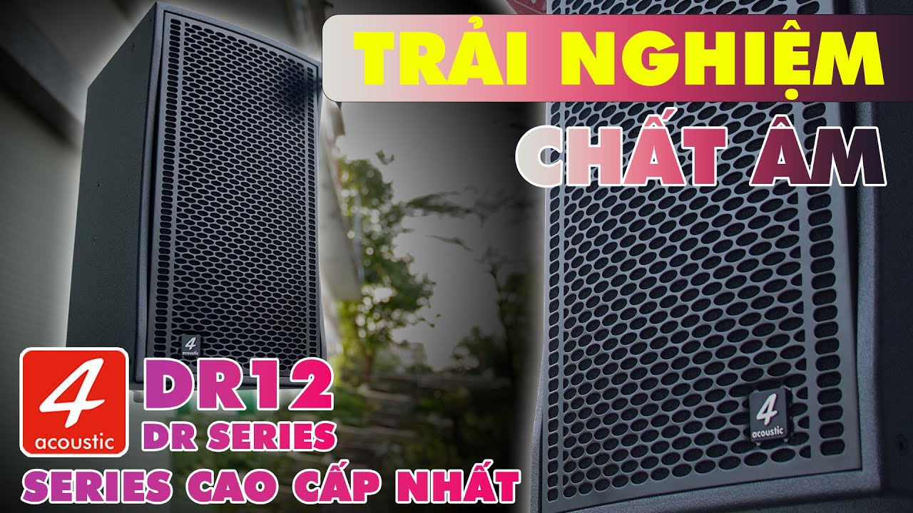 Test Chất Âm CỰC NÉT Loa 4Acoustic DR12 | NEW SERIES 2024