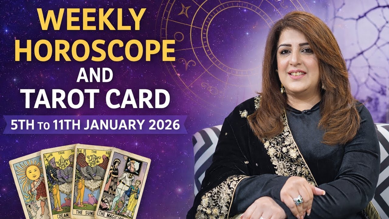 Weekly Horoscope From 05th to 11th January 2026, Ye Hafta kaisa Rahe Ga, Tarot Card, Sadia Arshad