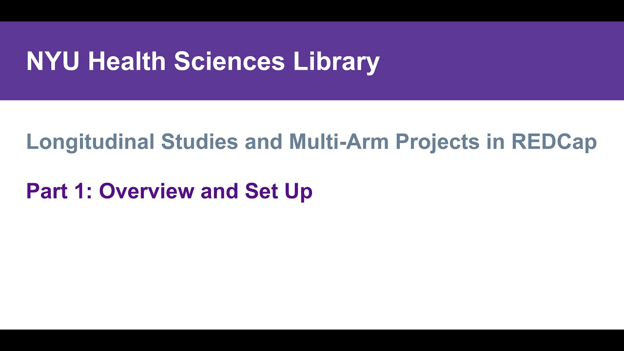 Longitudinal Studies and Multi-Arm Projects in REDCap, Part 1: Overview and Set Up