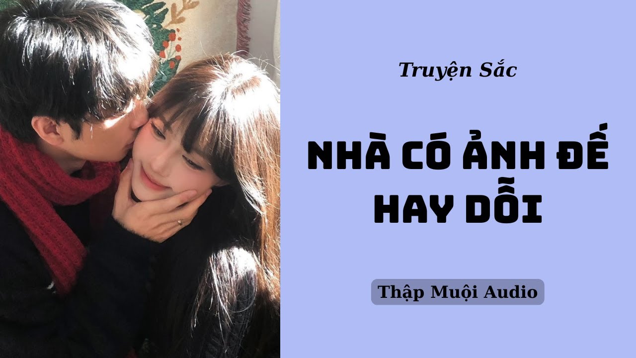 [Audio H] NHÀ CÓ ẢNH ĐẾ HAY DỖI (FULL) - THẬP MUỘI AUDIO