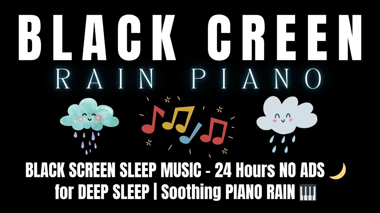 BLACK SCREEN SLEEP MUSIC - 24 Hours NO ADS 🌙 for DEEP SLEEP _ Soothing PIANO RAIN 🎹