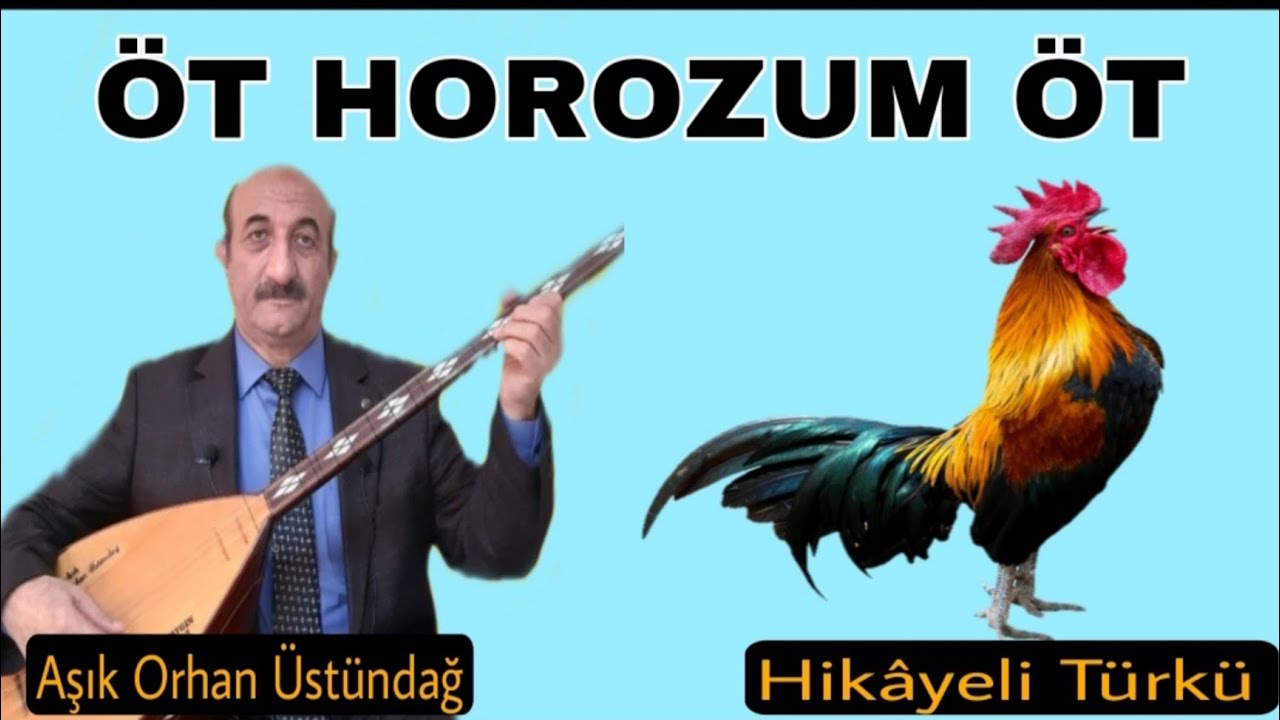 ÖT Horozum - Aşık Orhan Üstündağ