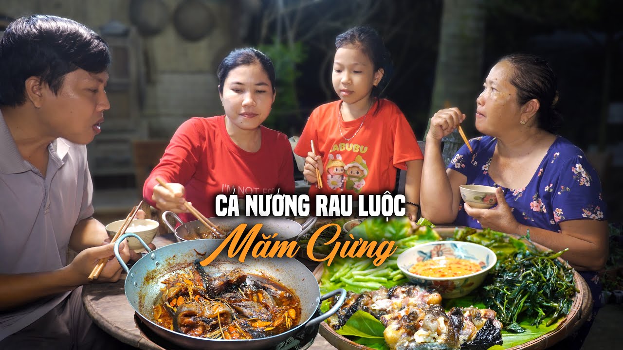 Cá Nướng Rau Luộc Chấm Mắm Gừng | Bữa Cơm Quê Ấm Áp Cùng Gia Đình