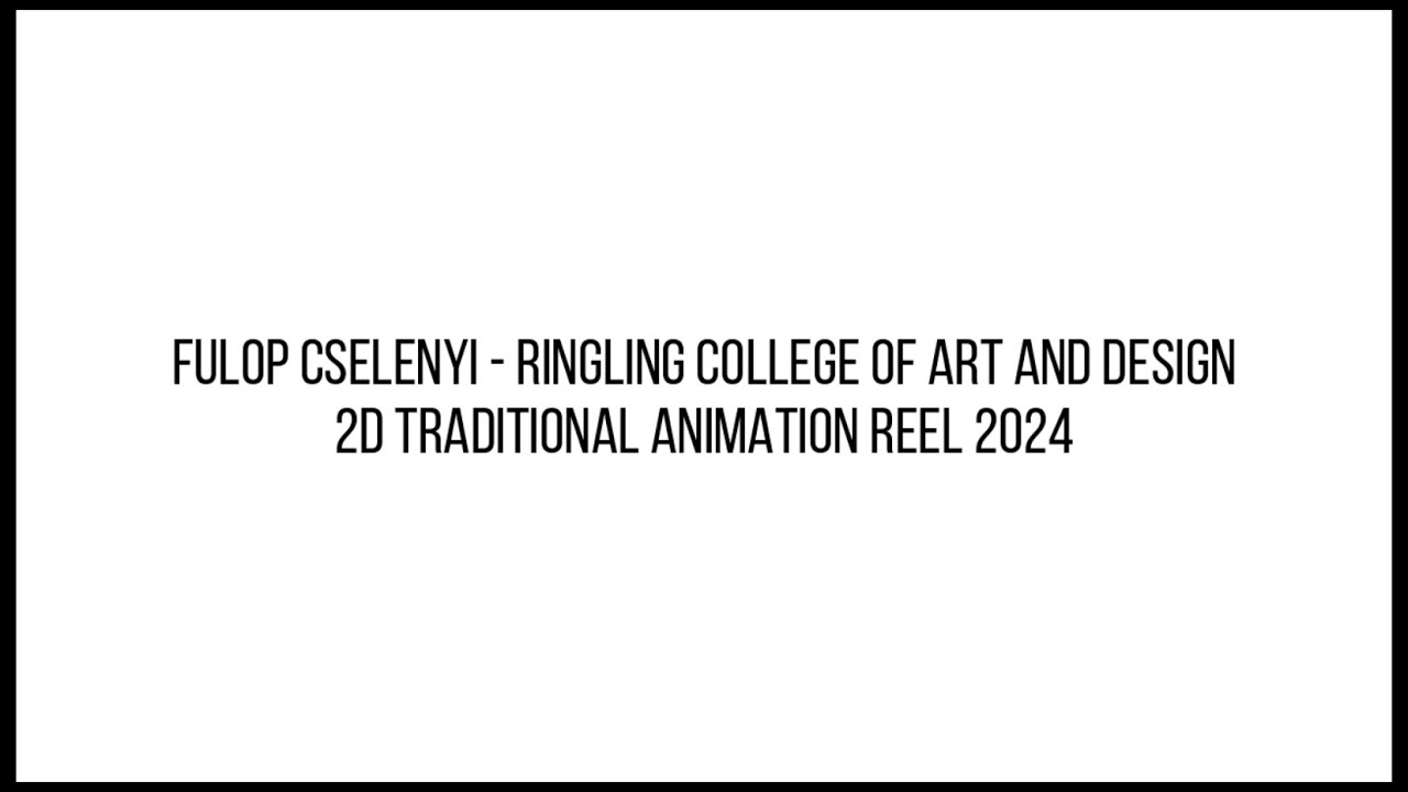 Fulop Cselenyi - Ringling College of Art and Design | Traditional 2D Animation Highlight Reel (2024)