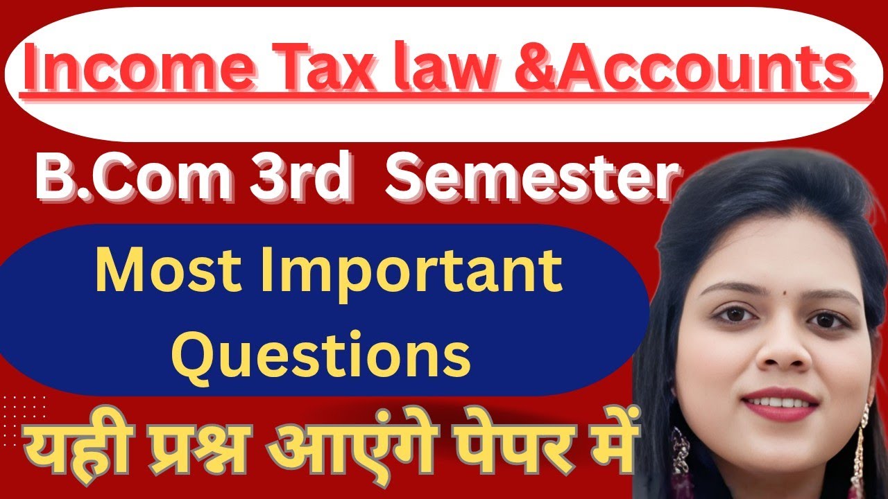 Income Tax Law & Accounts One Shot|Most Important Questions + PYQ| BCom 3rd Semester