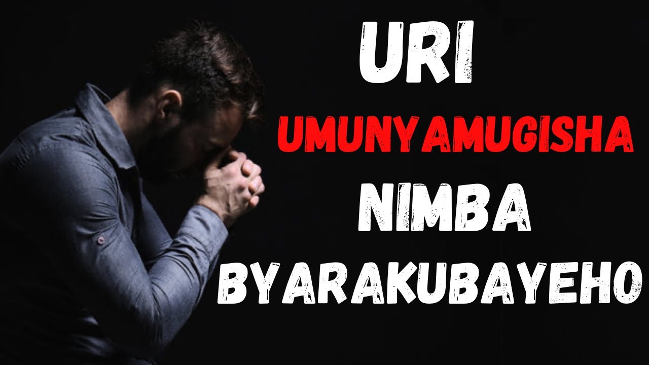 UBUZIMA 10 BURI MUNYA MUGISHA ACAMO MBERE YOGUCYIRA