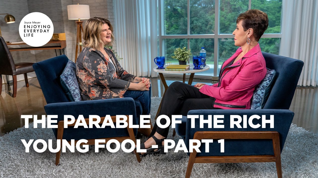The Parable of the Rich Young Fool - Pt 1 | Enjoying Everyday Life | Joyce Meyer