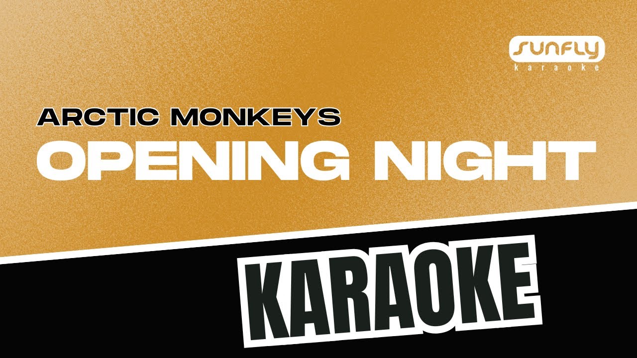 Arctic Monkeys - Opening Night - Karaoke