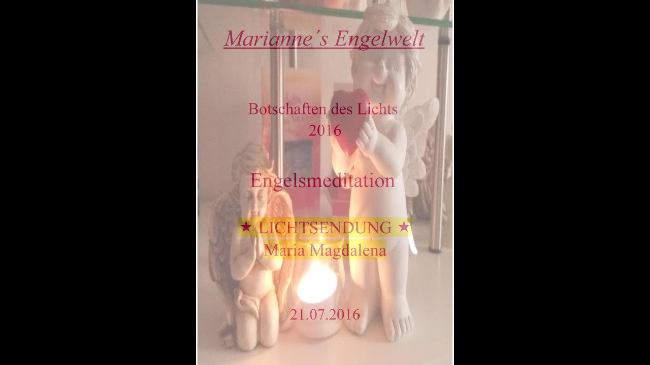 Engelsmeditation 21.7.2016 #16 Marianne&acute;s Engelwelt  -  Maria Magdalena LICHTSENDUNG