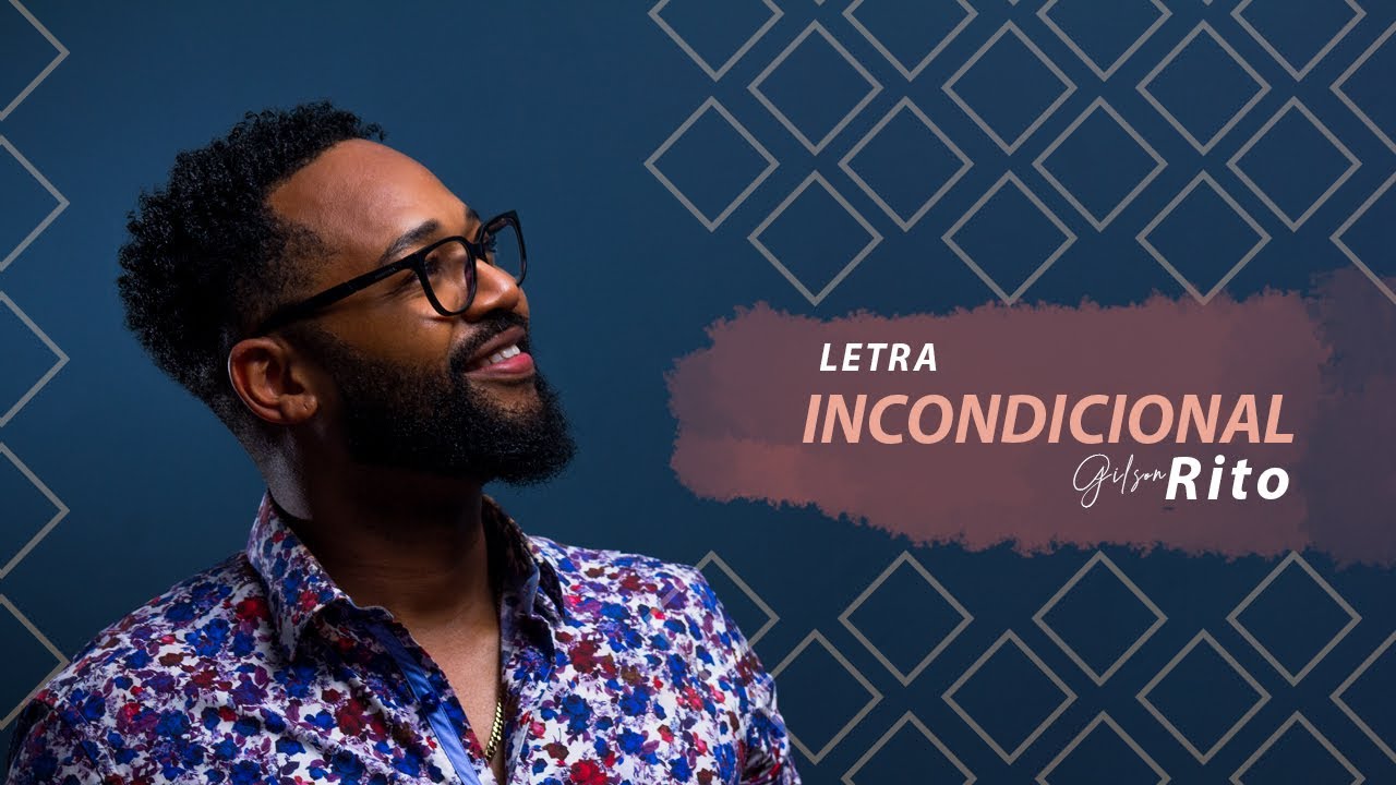 Gilson Rito - Incondicional (Lyric Vídeo)