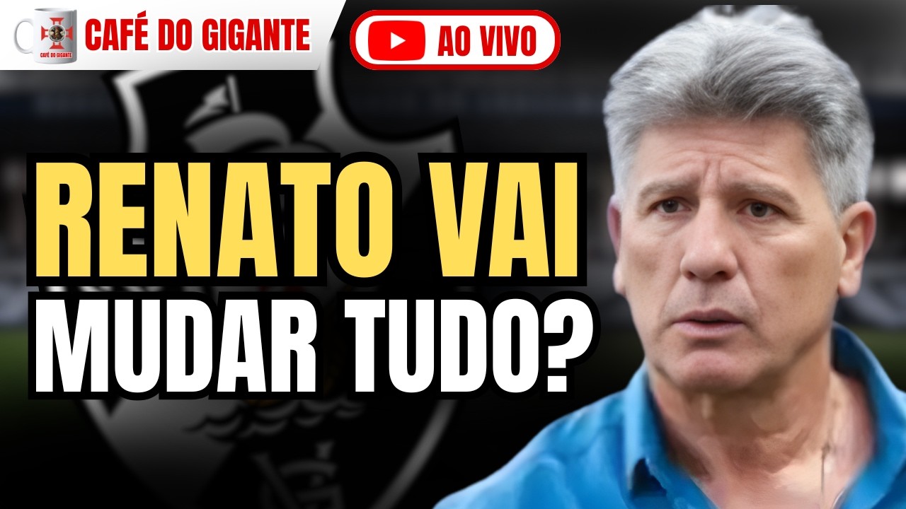 RENATO GAÚCHO JÁ PREPARA MUDANÇA FORTE NO VASCO! ESQUEMA COM 3 VOLANTES VEM AÍ? | AO VIVO