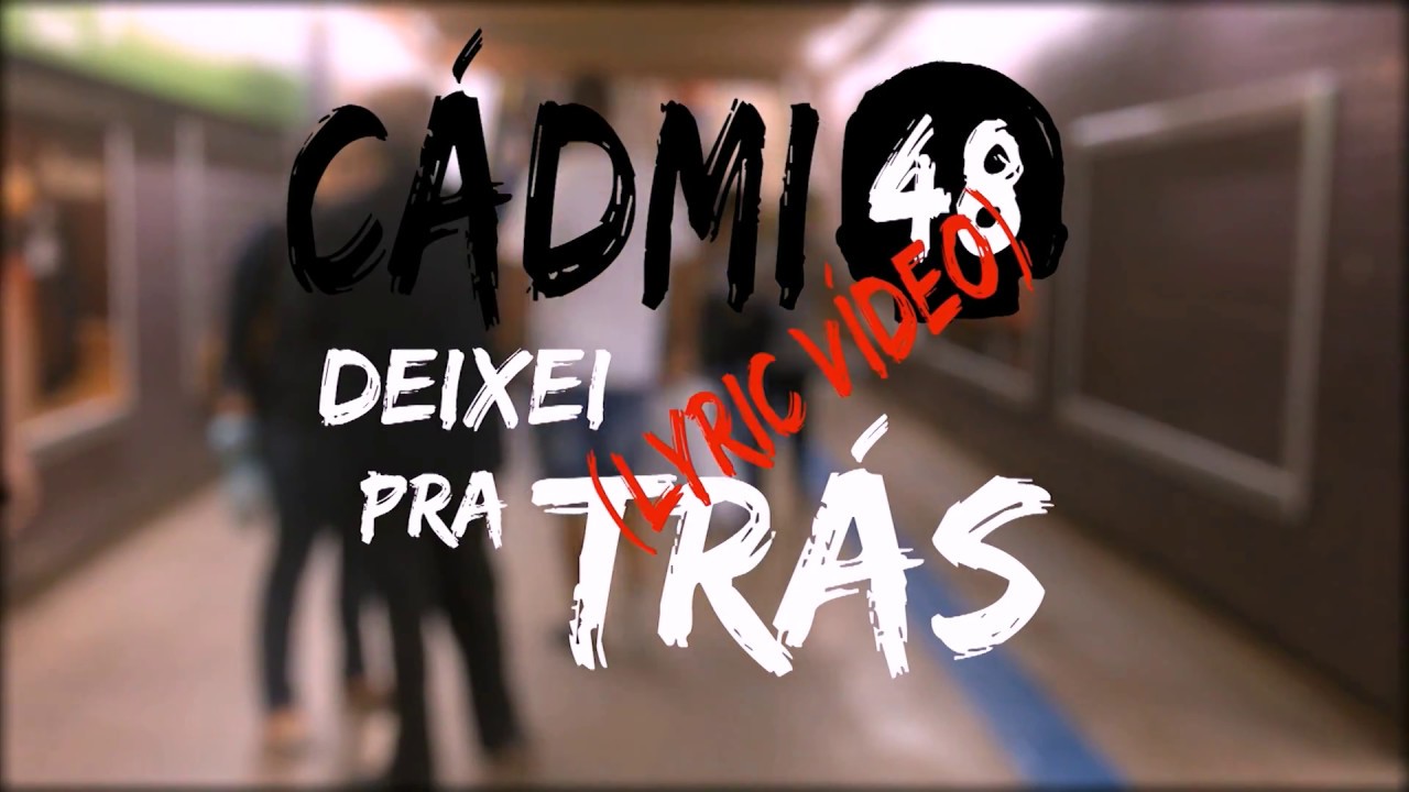C&aacute;dmio 48 - Deixei pra Tr&aacute;s (Lyric V&iacute;deo)