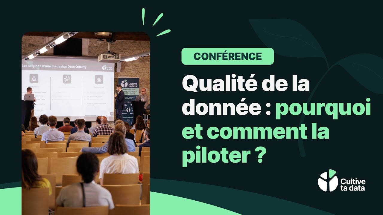 Qualité de la donnée : pourquoi et comment la piloter ? [Cultive Ta Data 2024]