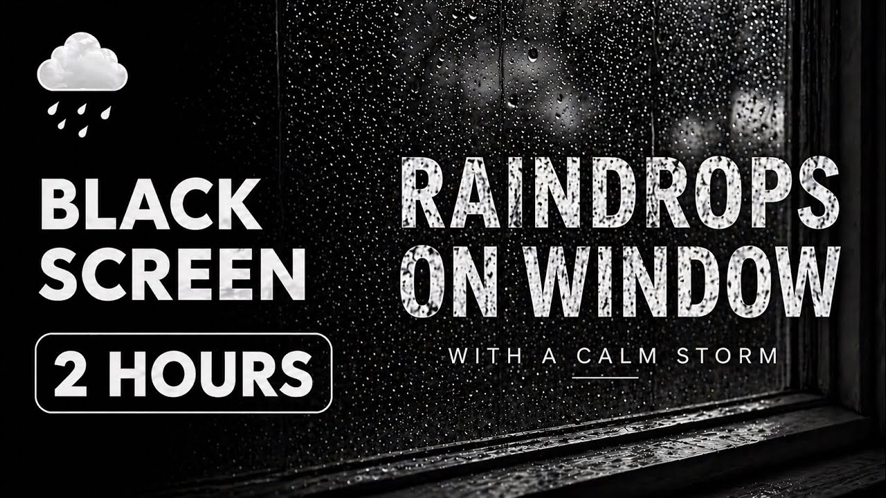 Raindrops on Window - with a Calm Storm | Black Screen | 2 Hours Rain Ambience