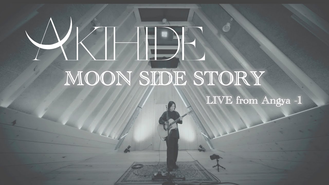 AKIHIDE「MOON SIDE STORY」（LIVE from Angya -1）