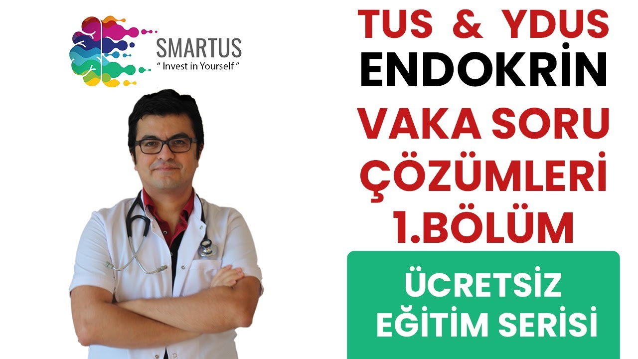 TUS ENDOKRİN VAKA SORU ÇÖZÜMLERİ 1. BÖLÜM - TUS VİDEOLARI - YDUS HAZIRLIK EĞİTİMLERİ