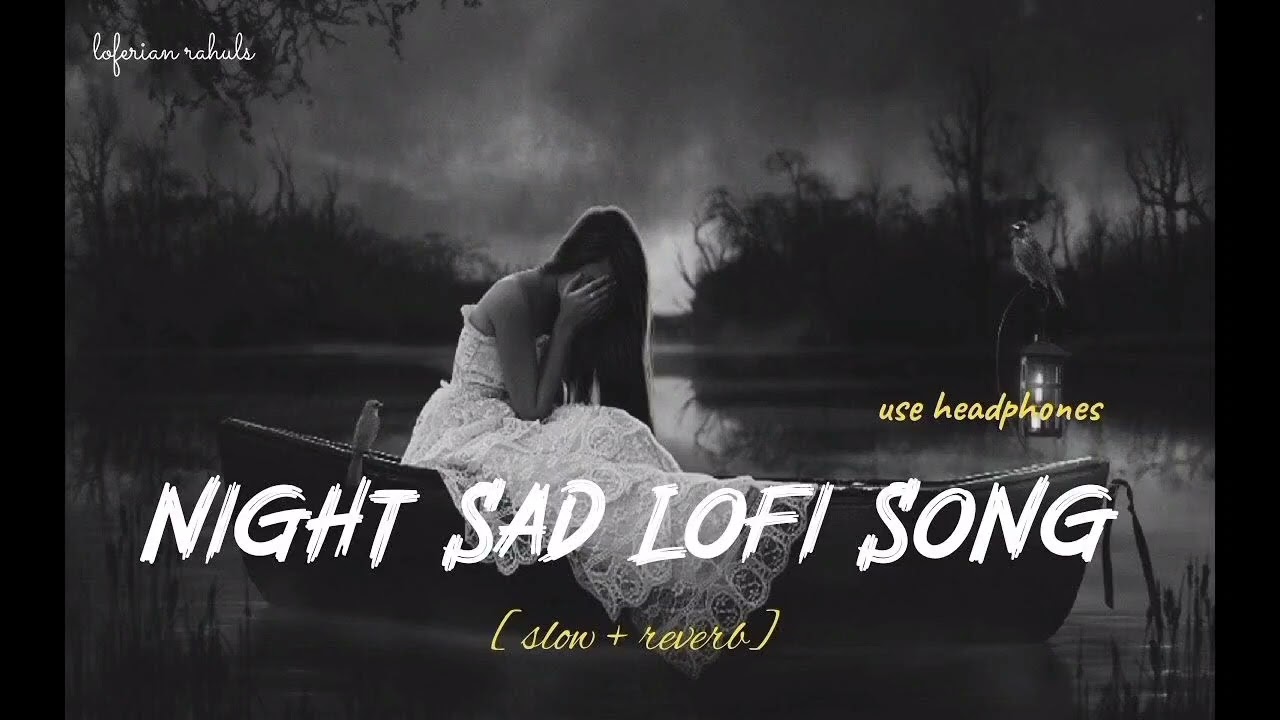 Night sad Lofi song | Sad Lofi Hindi song | Broken Heart song | slowed and Reverb | original laiyric