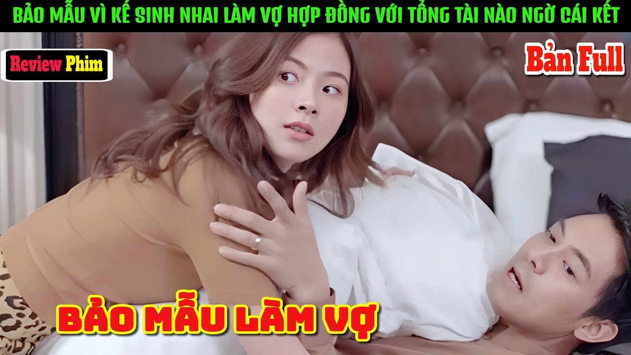 [Review Phim] Bảo Mẫu Vì Kế Sinh Nhai Đã Làm Vợ Hợp Đồng Với Tổng Tài Nào Ngờ 
