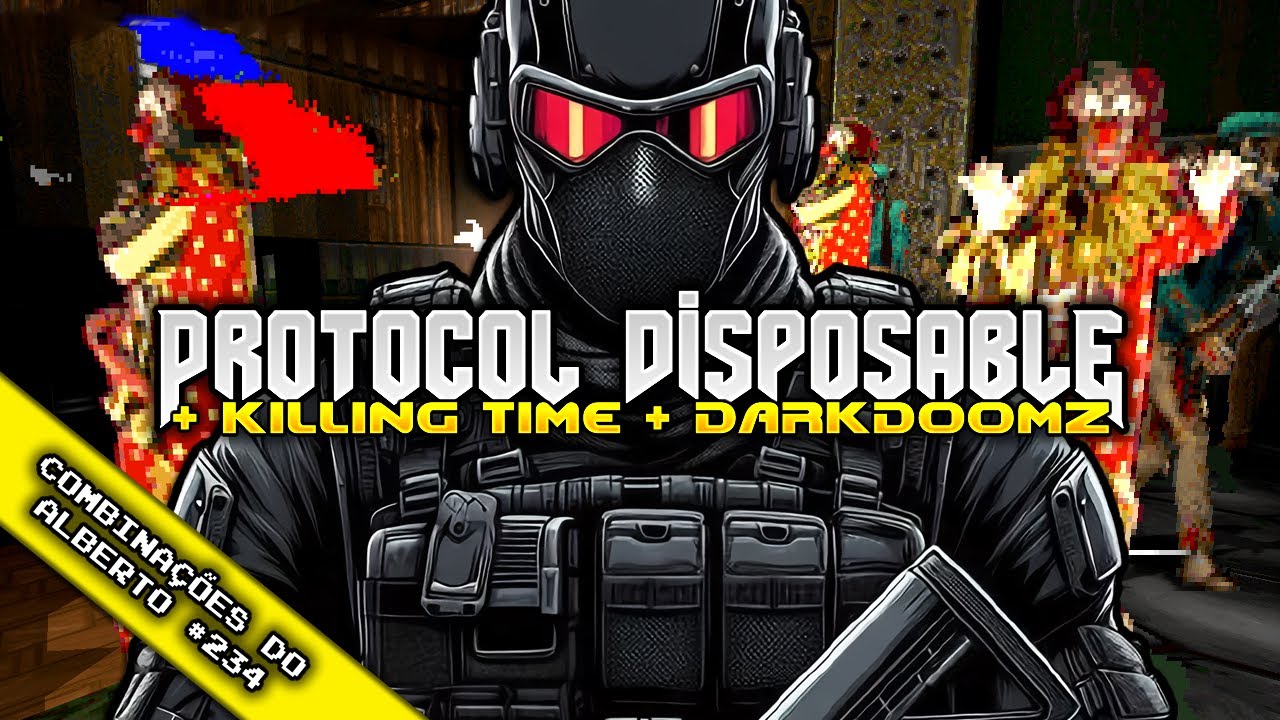 Protocol: Disposable + Killing Time Monsters + DarkDoomZ [Alberto's Combinations 234]