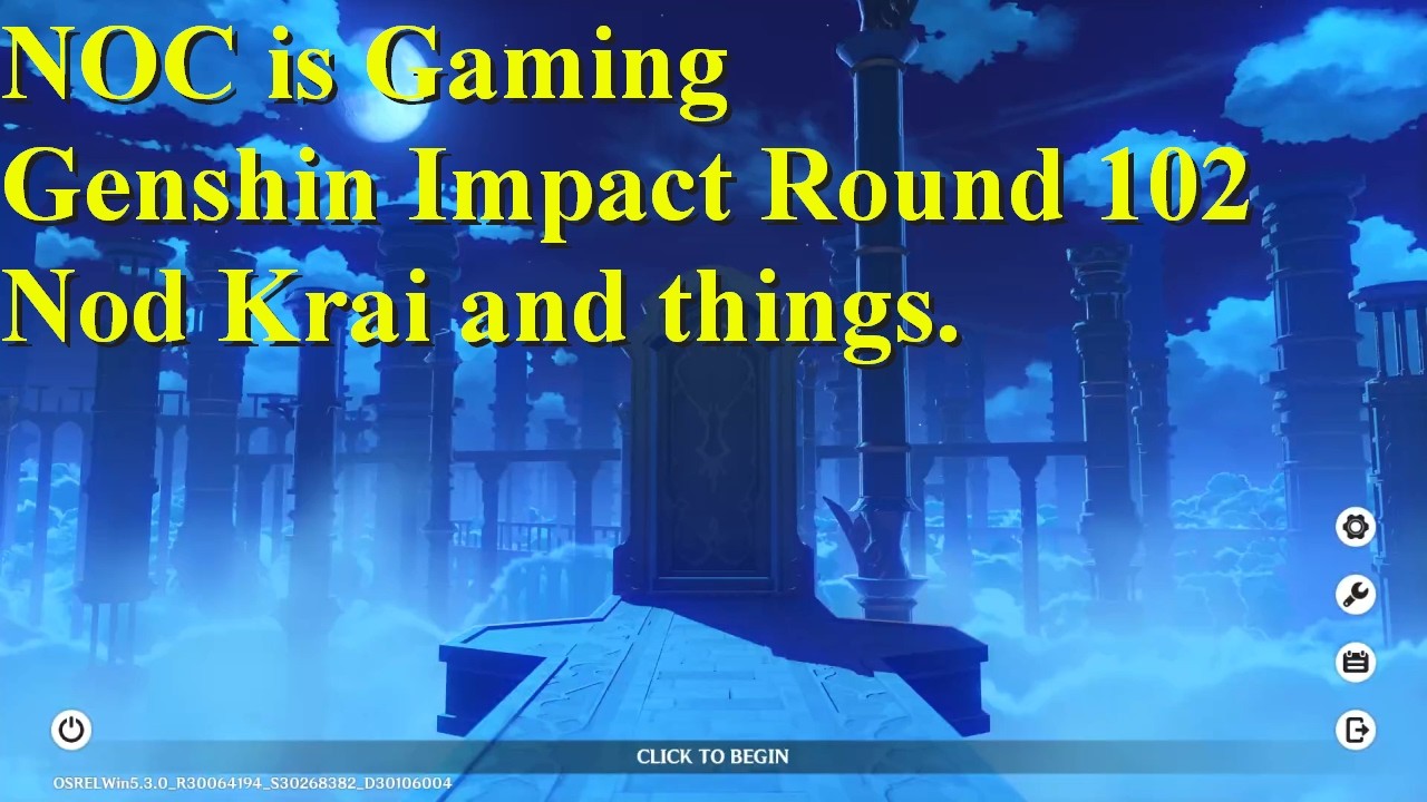 NOC is Gaming  - Genshin Impact Round 102 - Nod Krai stuff