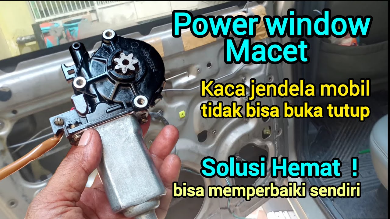 Memperbaiki Power window macet Kaca jendela mobil tidak bisa buka tutup solusi Hemat tanpa biaya