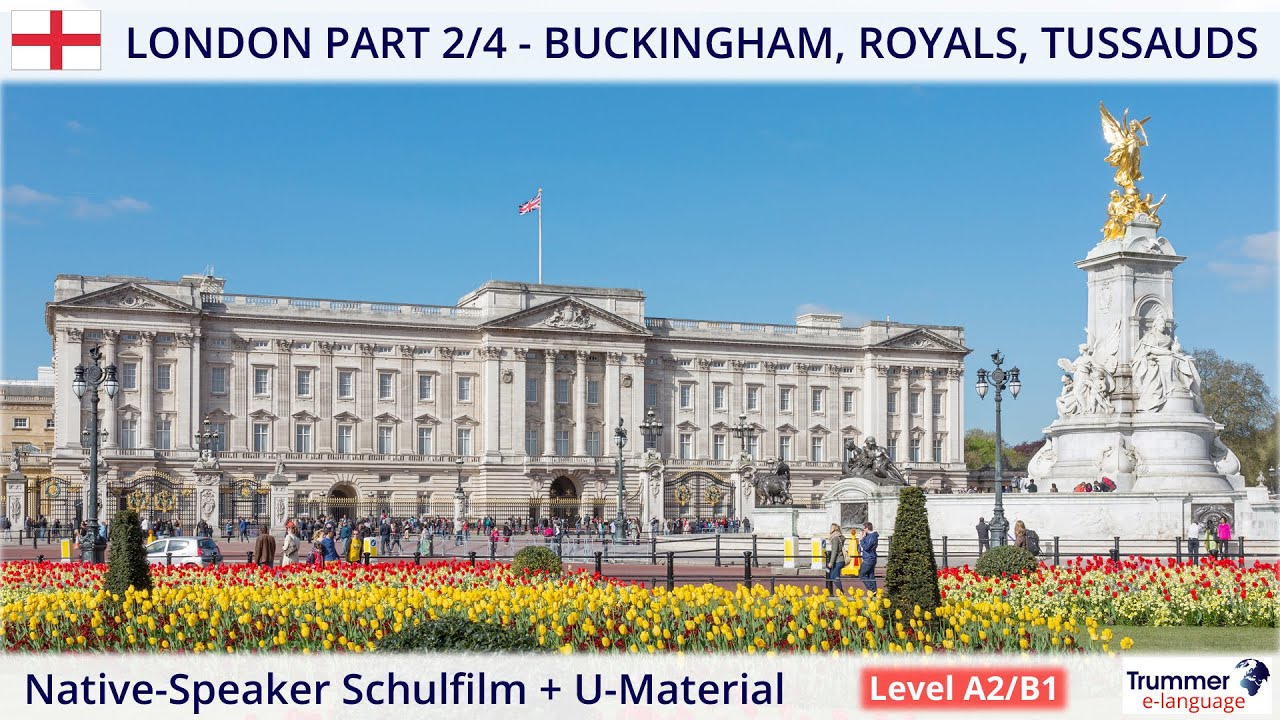 LONDON PART 2/4 - ROYALS, POLITICS, TUSSAUDS | Native-Speaker Schulfilm + U-Material (Level A2/B1)