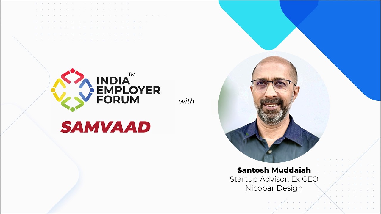 IEF Samvaad | Santosh Muddaiah, Startup Advisor, Ex CEO - Nicobar Design