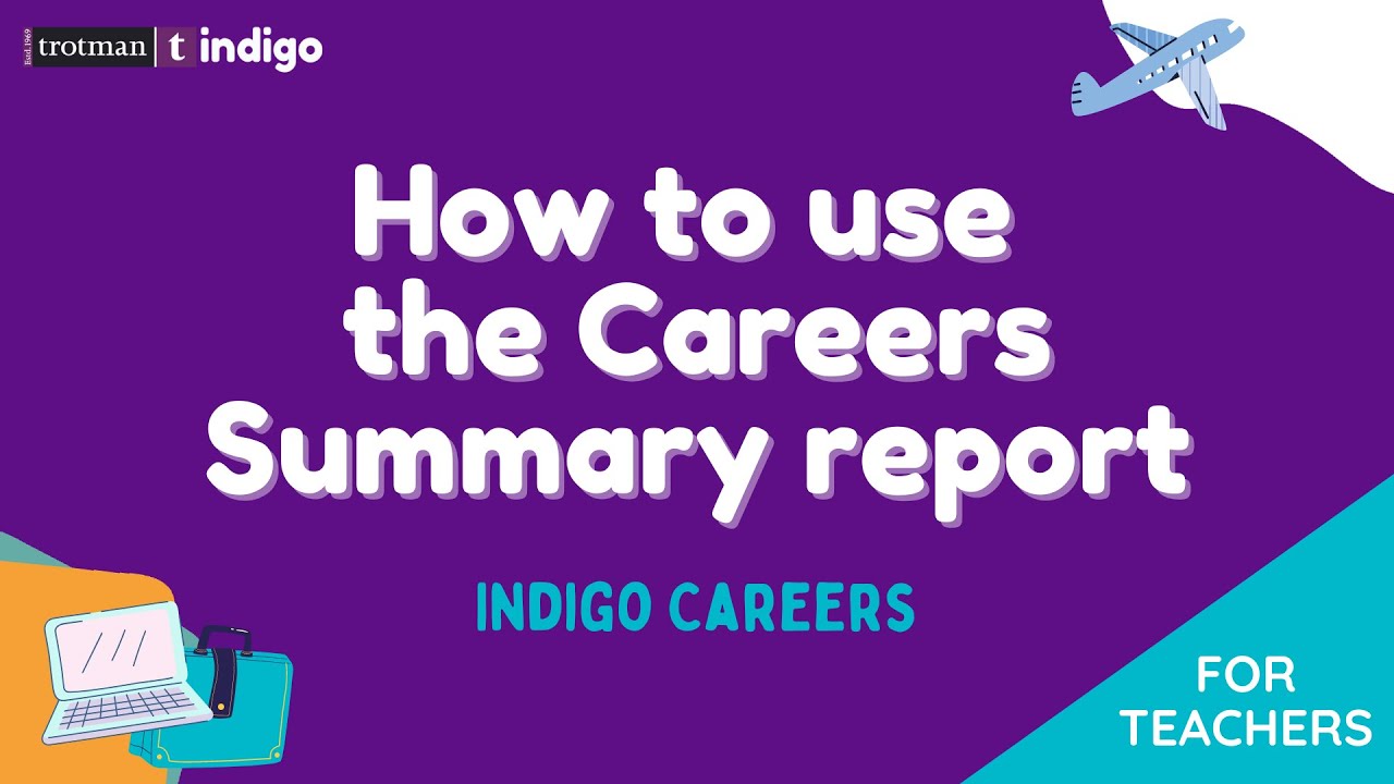 Indigo Careers: How to use the Careers Summary report