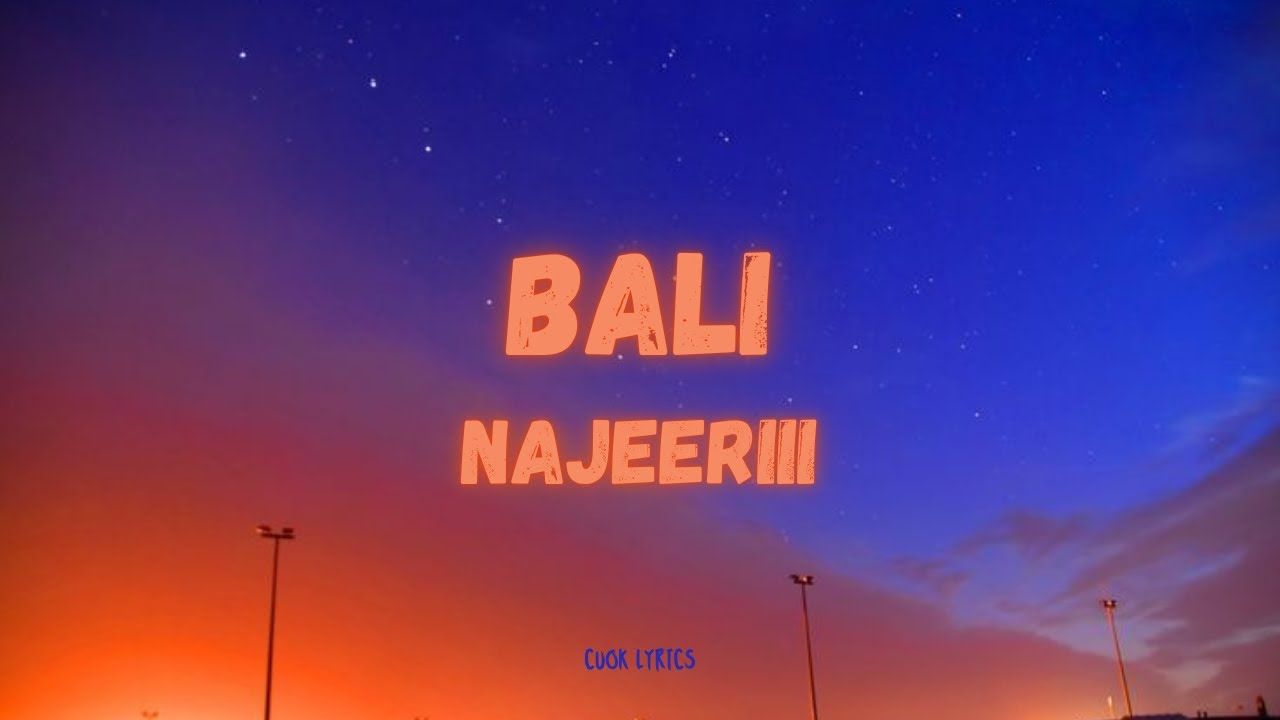 Najeeriii - Bali (Lyrics)